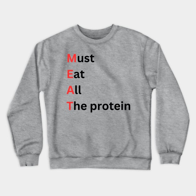 Carnivore Must Eat All the Protein Crewneck Sweatshirt by Fun Stuff on Shirts